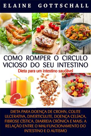 Cover of the book Como Romper o Círculo Vicioso do seu Intestino - Dieta para Crohn e Colite Ulcerativa by Stefan Stoman