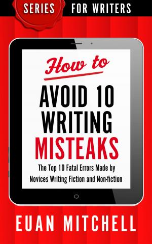 Cover of How to Avoid 10 Writing Misteaks: The Top 10 Fatal Errors Made by Novices Writing Fiction and Non-fiction