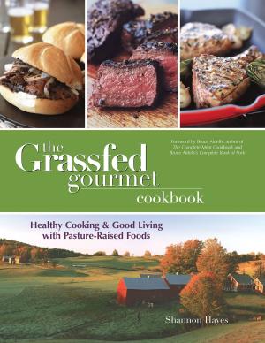 Book cover of The Grassfed Gourmet Cookbook: Healthy Cooking and Good Living with Pasture-Raised Foods