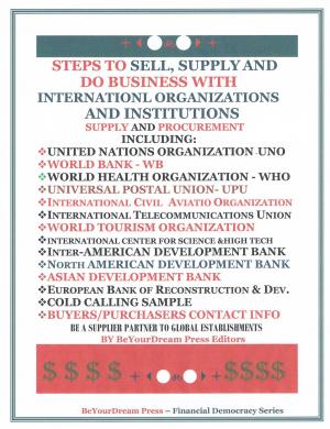 Cover of the book Steps To Sell, Supply and Do Business With International Organizations and Institutions by Brian Weisfeld, Nicole C. Kear