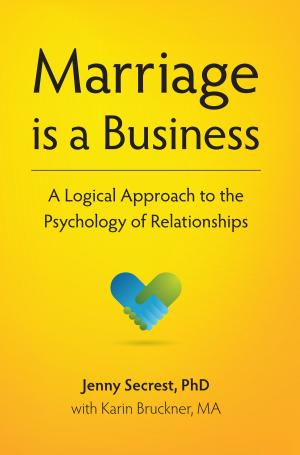 Cover of the book Marriage is a Business- A Logical Approach to the Psychology of Relationships by Bob Hampton