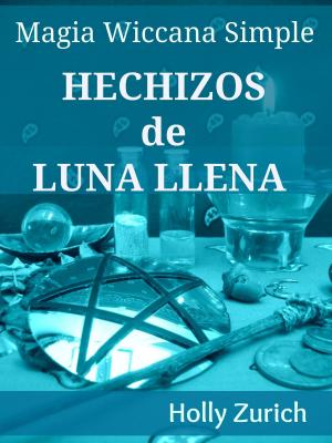Book cover of Magia Wiccana Simple Hechizos de Luna Llena