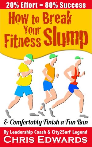 Cover of the book How to Break Your Fitness Slump and Comfortably Finish a Fun Run by David Nordmark