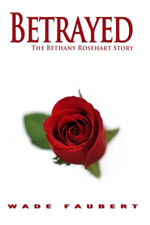 Book cover of Betrayed - The Bethany Rosehart Story