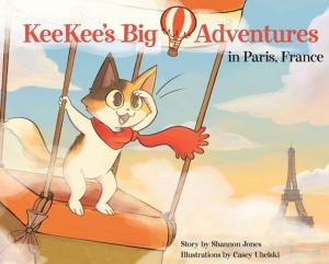 Cover of the book KeeKee's Big Adventures in Paris, France by Tessa Jmaeff