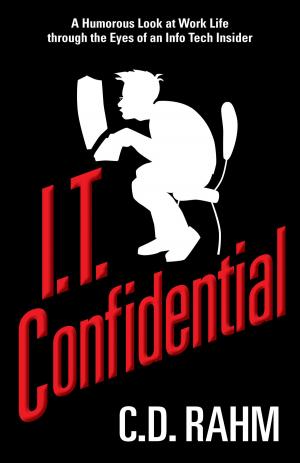 Cover of the book I.T. Confidential, A Humorous Look at Work Life through the Eyes of an Info Tech Insider by Leonard Wise