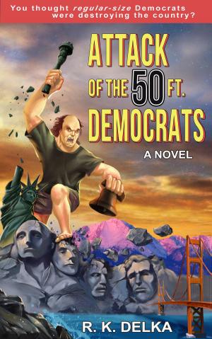 Cover of the book Attack of the 50 Ft. Democrats by Courtney B. Walker
