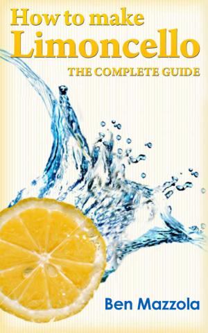 Cover of How to Make Limoncello: The Complete Guide