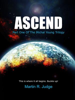 Cover of the book ASCEND: Part One Of The Michal Young Trilogy by Michael Douglas Carlin