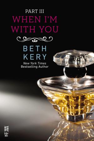 Cover of the book When I'm With You Part III by Keri Arthur