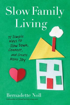 Cover of the book Slow Family Living by Melissa Glazer