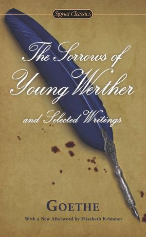 Cover of the book The Sorrows of Young Werther and Selected Writings by Robert Anthony