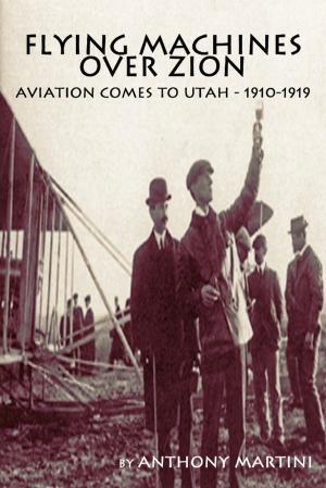 Cover of the book Flying Machines Over Zion: Aviation Comes To Utah, 1910-1919 by Rabbi Eric David Lakatos