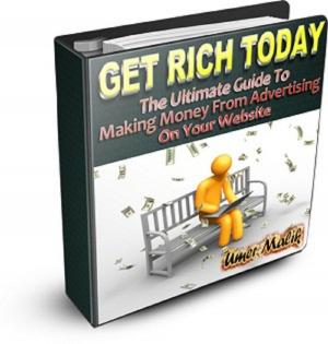 Book cover of Get Rich Today: Your Guide To Earn Money From Advertising In Your Website