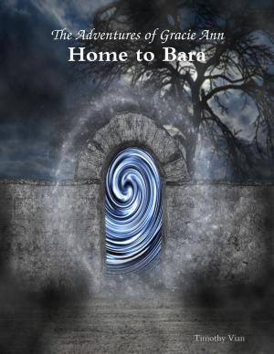 Cover of the book The Adventures of Gracie Ann: Home to Bara by Douglas Christian Larsen