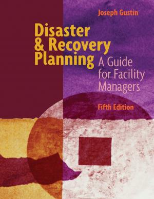 Cover of the book Disaster & Recovery Planning A Guide for Facility Managers Fifth Edition by Dr S.P. Bhagat