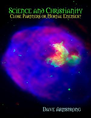 Cover of the book Science and Christianity: Close Partners or Mortal Enemies? by Doreen Milstead