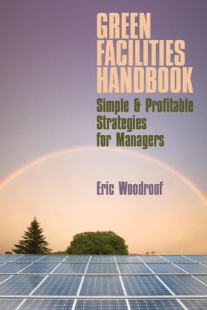 bigCover of the book Green Facilities Handbook: Simple & Profitable Strategies for Managers by 