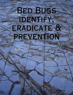 Cover of the book Bed Bugs - Identify, Eradicate & Prevention by Lisa Martin