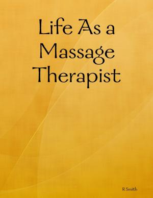 Cover of the book Life As a Massage Therapist by World Travel Publishing