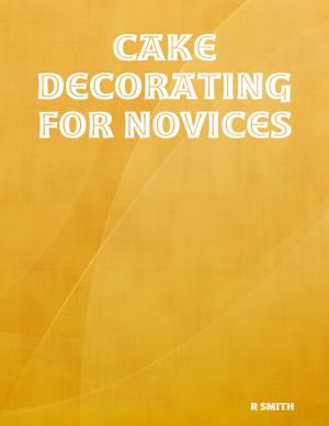 Cover of the book Cake Decorating for Novices by Jim d. Jordan