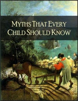 Cover of the book Myths That Every Child Should Know: A Selection of the Classic Myths of All Times for Young People by Tyjord