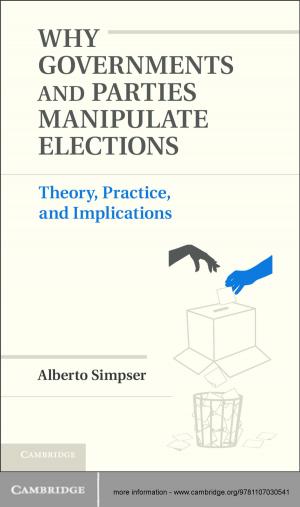 Cover of the book Why Governments and Parties Manipulate Elections by Lara G. Chepenik, Mary Nan S. Mallory