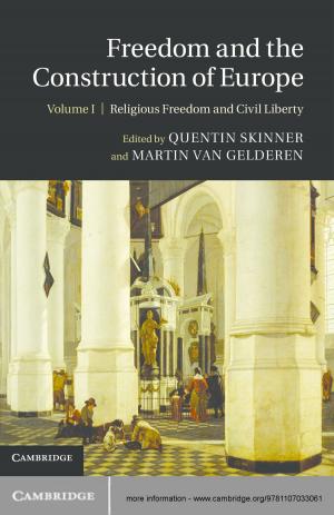 Cover of the book Freedom and the Construction of Europe: Volume 1, Religious Freedom and Civil Liberty by Daniel J. Velleman