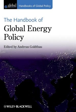 Cover of the book The Handbook of Global Energy Policy by Catherine A. Luther, Carolyn Ringer Lepre, Naeemah Clark