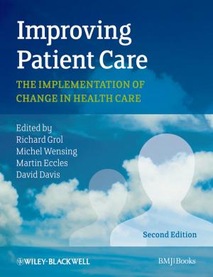 Cover of the book Improving Patient Care by Theresa E. Rizzi, Amy Valenciano, Mary Bowles, Rick Cowell, Ronald Tyler, Dennis B. DeNicola