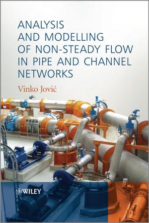 Cover of the book Analysis and Modelling of Non-Steady Flow in Pipe and Channel Networks by John Vincent