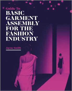 Cover of the book Guide to Basic Garment Assembly for the Fashion Industry by Matthew Huaiquan Zhang