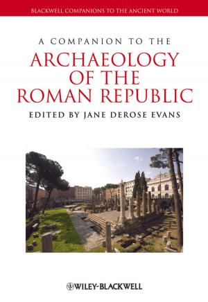 Cover of the book A Companion to the Archaeology of the Roman Republic by Brinley Platts, Elizabeth Kuhnke, Kate Burton