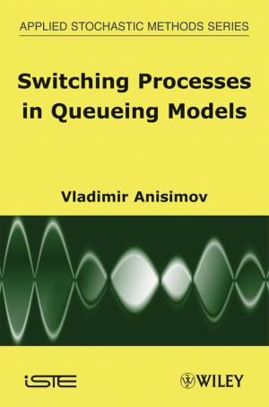 Cover of the book Switching Processes in Queueing Models by Hanna Bogucka, Adrian Kliks, Pawel Kryszkiewicz