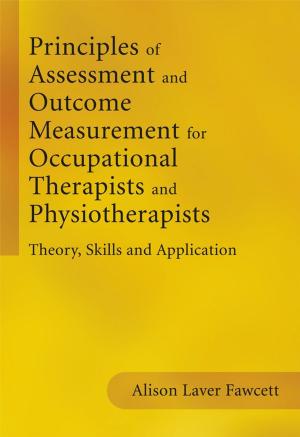 Cover of the book Principles of Assessment and Outcome Measurement for Occupational Therapists and Physiotherapists by 