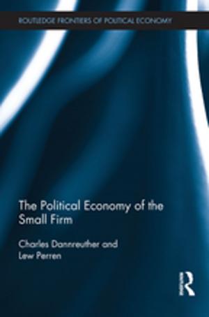 Cover of the book The Political Economy of the Small Firm by Jack Ernest Shalom Hayward
