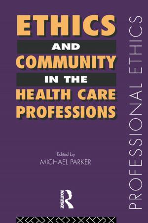 Cover of the book Ethics and Community in the Health Care Professions by Bruce Baker