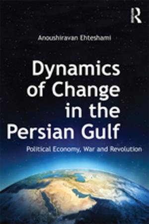 Cover of the book Dynamics of Change in the Persian Gulf by Anthony Seldon, Daniel Collings