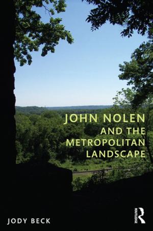 Cover of the book John Nolen and the Metropolitan Landscape by Pamela J. Benson