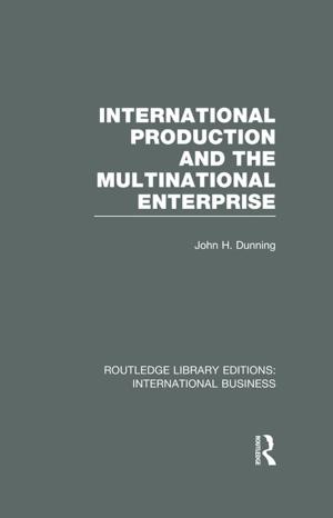 Cover of the book International Production and the Multinational Enterprise (RLE International Business) by Shelby D. Hunt