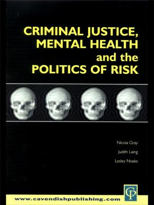 Cover of the book Criminal Justice, Mental Health and the Politics of Risk by Myra Hunter, Melanie Smith
