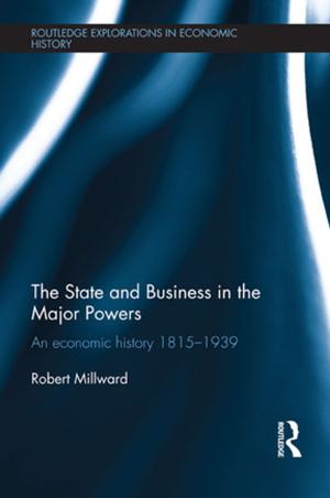 Cover of the book The State and Business in the Major Powers by Chrissie Rogers