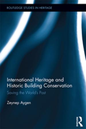 Cover of the book International Heritage and Historic Building Conservation by S.W. Creigh, Eric Wyn Evans