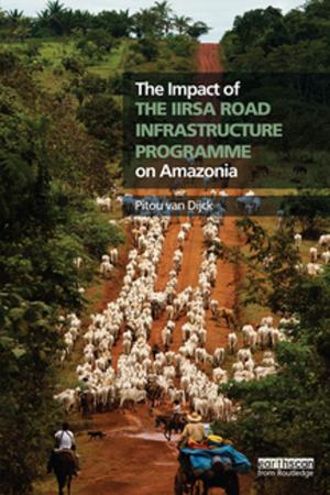 bigCover of the book The Impact of the IIRSA Road Infrastructure Programme on Amazonia by 