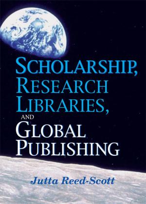 Cover of the book Scholarship, Research Libraries, and Global Publishing by A.D. Ritchie