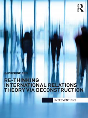 Cover of the book Re-Thinking International Relations Theory via Deconstruction by 