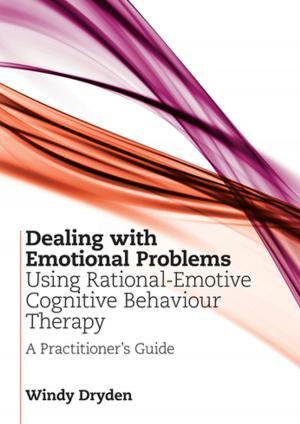 Cover of the book Dealing with Emotional Problems Using Rational-Emotive Cognitive Behaviour Therapy by Anthony Slide