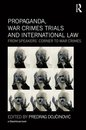 Cover of the book Propaganda, War Crimes Trials and International Law by Lisbeth Bredholt Christensen, Olav Hammer, David Warburton