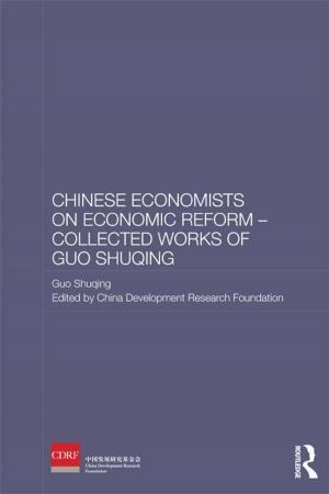 Cover of the book Chinese Economists on Economic Reform - Collected Works of Guo Shuqing by Robert Welch Nfa, Robert Welch