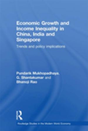 Cover of the book Economic Growth and Income Inequality in China, India and Singapore by Brooke Wentz, Maryam Battaglia